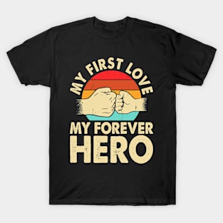 My first love, my forever hero T-Shirt